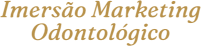 IMERSÃO MARKETING ODONTOLÓGICO